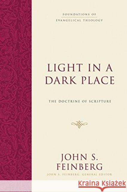 Light in a Dark Place: The Doctrine of Scripture John S. Feinberg 9781433539275