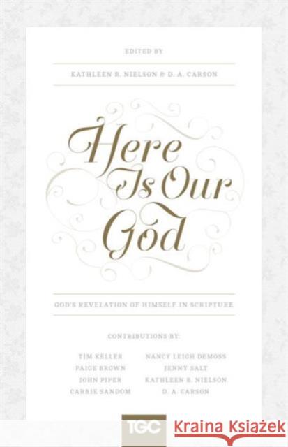 Here Is Our God: God's Revelation of Himself in Scripture Nielson, Kathleen 9781433539671 Crossway