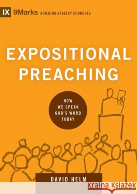 Expositional Preaching: How We Speak God's Word Today Helm, David R. 9781433543135 Crossway