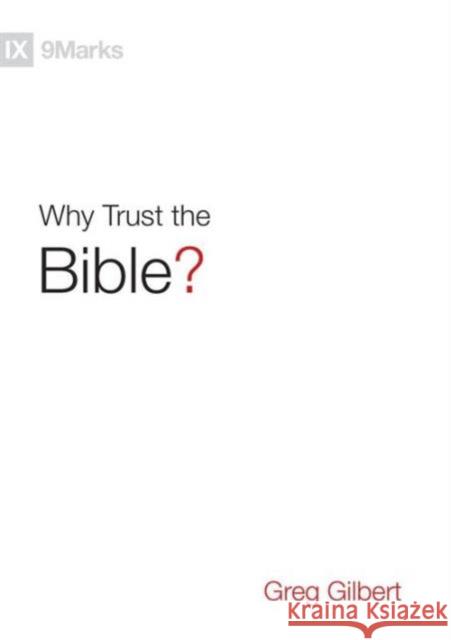 Why Trust the Bible? Greg Gilbert 9781433543463