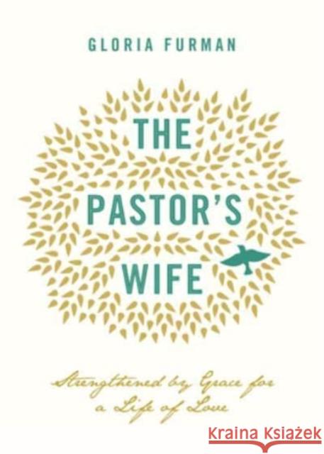 The Pastor's Wife: Strengthened by Grace for a Life of Love Gloria Furman 9781433543838 Crossway