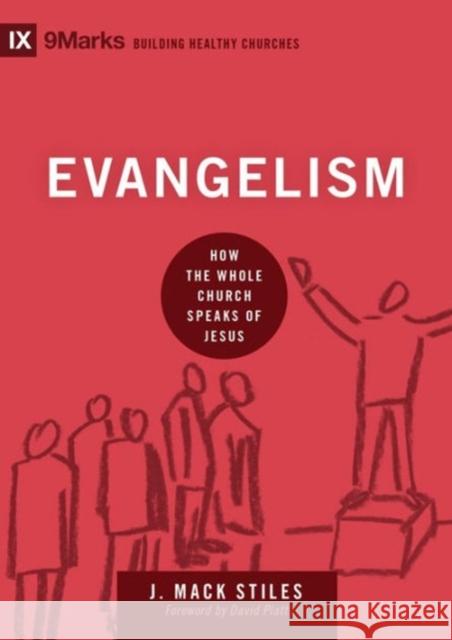 Evangelism: How the Whole Church Speaks of Jesus Stiles, J. Mack 9781433544651