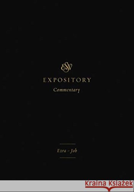 ESV Expository Commentary: Ezra–Job (Volume 4)  9781433546402 Crossway Books