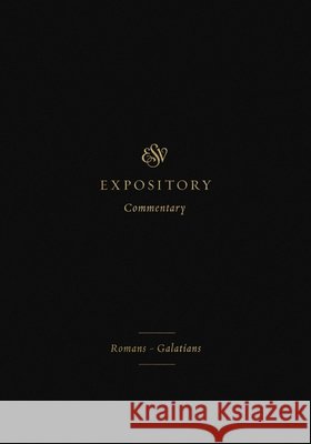 ESV Expository Commentary: Romans–Galatians (Volume 10)  9781433546648 Crossway Books