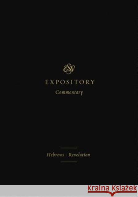 ESV Expository Commentary: Hebrews–Revelation (Volume 12)  9781433546723 Crossway Books