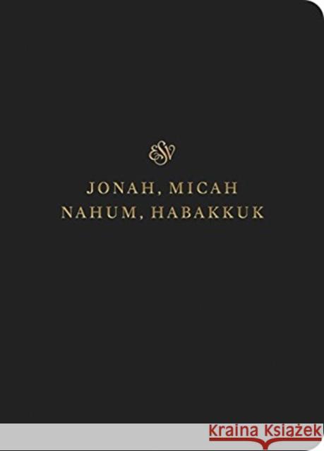 ESV Scripture Journal: Jonah, Micah, Nahum, and Habakkuk  9781433546785 Crossway Books