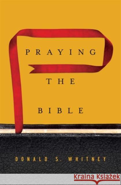 Praying the Bible Donald S. Whitney 9781433547843