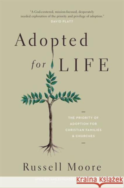 Adopted for Life: The Priority of Adoption for Christian Families and Churches (Updated and Expanded Edition) Moore, Russell 9781433549212 Crossway Books