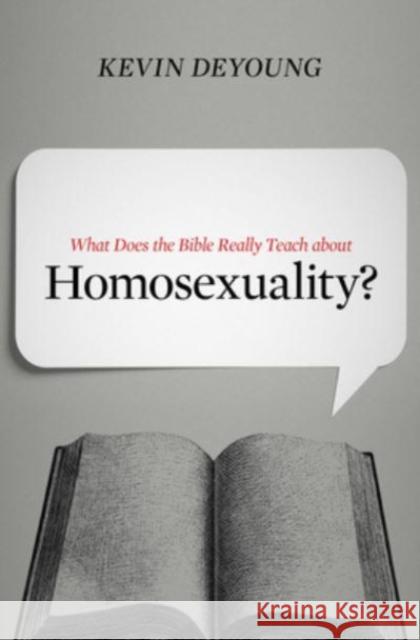 What Does the Bible Really Teach about Homosexuality? Kevin DeYoung 9781433549373 Crossway