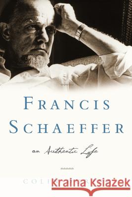 Francis Schaeffer: An Authentic Life Colin Duriez 9781433552236