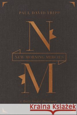 New Morning Mercies: A Daily Gospel Devotional (Gift Edition) Tripp, Paul David 9781433555015