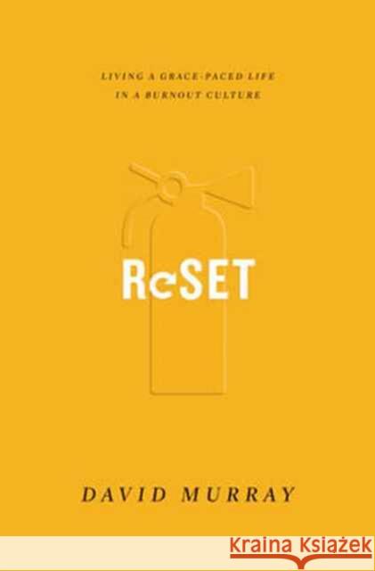 Reset: Living a Grace-Paced Life in a Burnout Culture David P. Murray 9781433555183