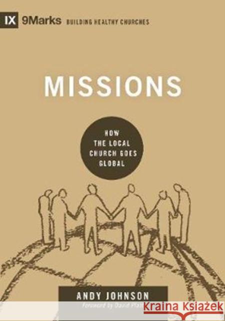 Missions: How the Local Church Goes Global Andy Johnson 9781433555701 Crossway Books