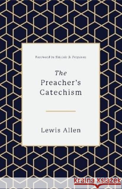 The Preacher's Catechism Lewis Allen 9781433559358