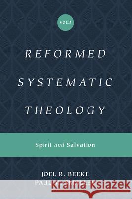 Reformed Systematic Theology, Volume 3: Spirit and Salvation Beeke, Joel 9781433559914 Crossway Books