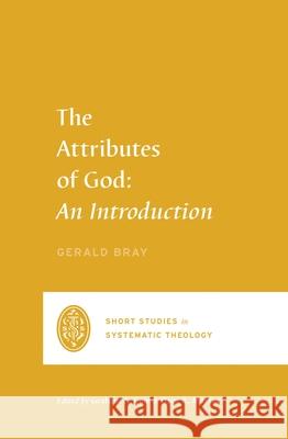 The Attributes of God Gerald Bray 9781433561177