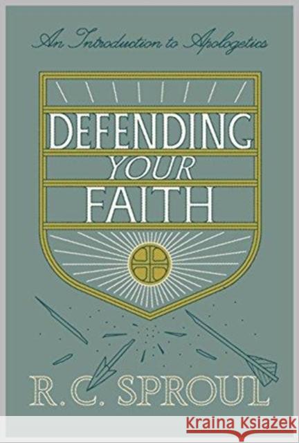 Defending Your Faith: An Introduction to Apologetics (Redesign) R. C. Sproul 9781433563782