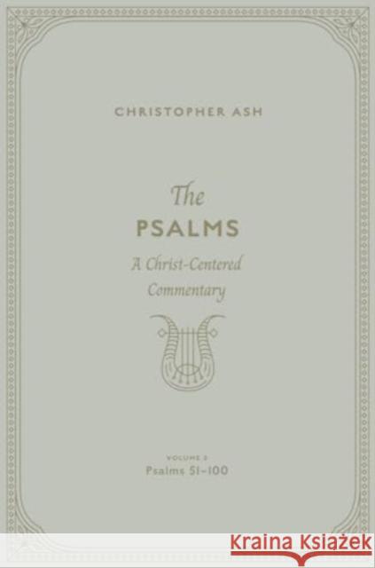 The Psalms Christopher Ash 9781433563935 Crossway Books