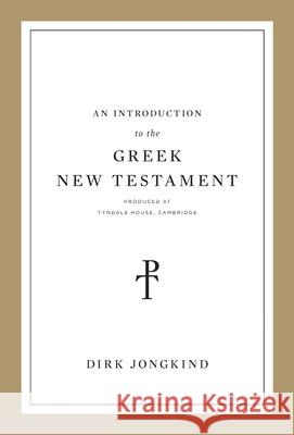 An Introduction to the Greek New Testament, Produced at Tyndale House, Cambridge Dirk Jongkind 9781433564093 Crossway Books