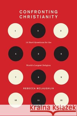Confronting Christianity: 12 Hard Questions for the World's Largest Religion Rebecca McLaughlin 9781433564239 Crossway Books