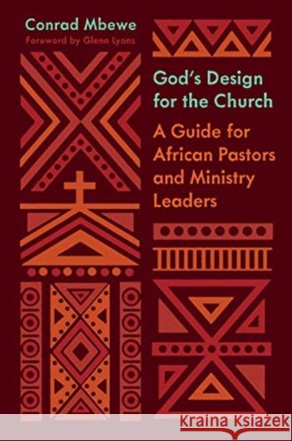 God's Design for the Church: A Guide for African Pastors and Ministry Leaders Conrad Mbewe 9781433566424 Crossway Books