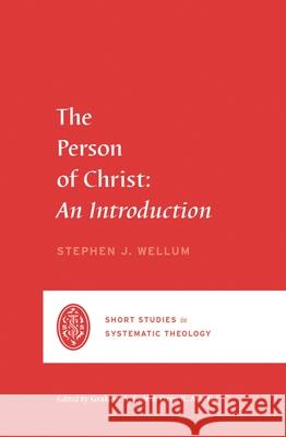 The Person of Christ Stephen J. Wellum 9781433569432 Crossway Books