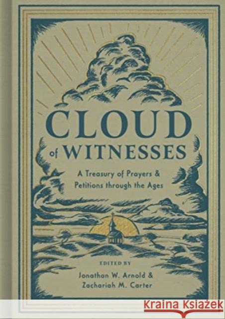 Cloud of Witnesses: A Treasury of Prayers and Petitions through the Ages  9781433570582 Crossway Books