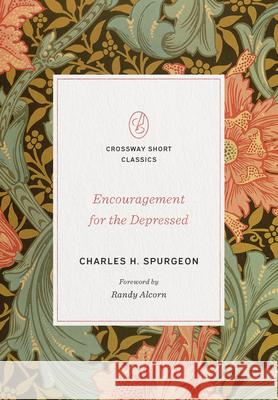 Encouragement for the Depressed Charles H. Spurgeon Randy Alcorn 9781433570636