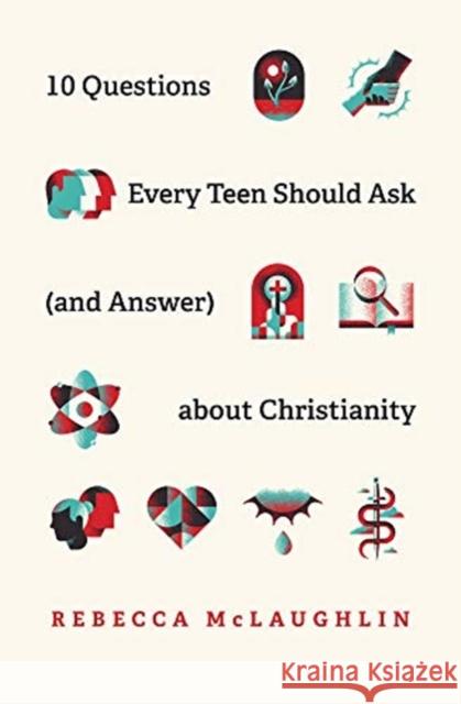 10 Questions Every Teen Should Ask  about Christianity Rebecca McLaughlin 9781433571664 Crossway Books