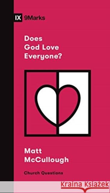 Does God Love Everyone? Matthew McCullough 9781433572159 Crossway Books