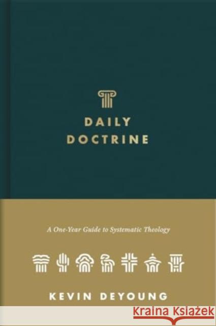 Daily Doctrine: A One-Year Guide to Systematic Theology Kevin DeYoung 9781433572852