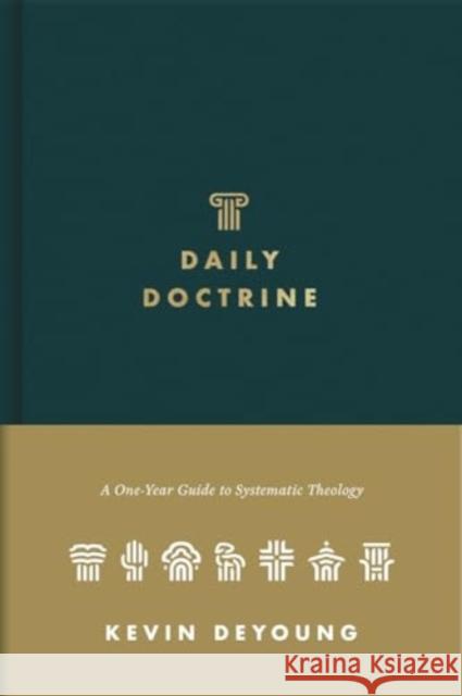 Daily Doctrine: A One-Year Guide to Systematic Theology Kevin DeYoung 9781433572852 Crossway