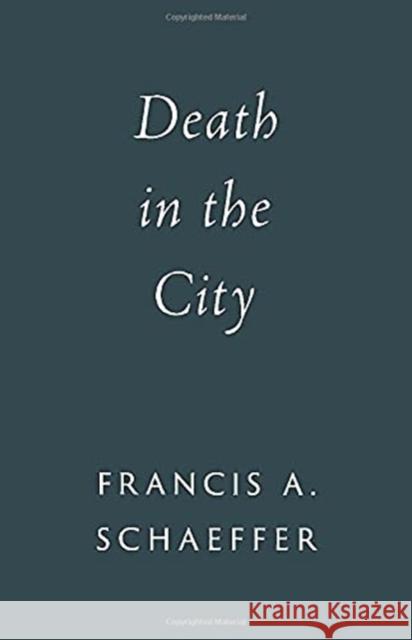 Death in the City Francis A. Schaeffer 9781433573071 Crossway Books