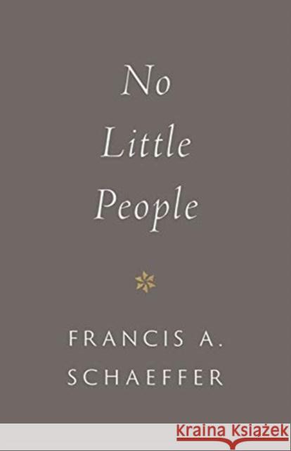 No Little People Francis A. Schaeffer 9781433573088