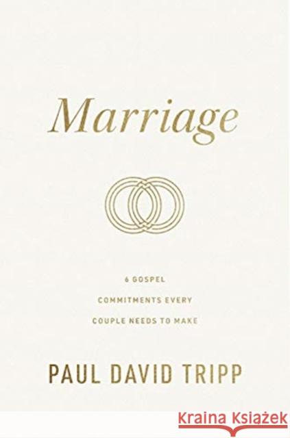 Marriage: 6 Gospel Commitments Every Couple Needs to Make (Repackage) Paul David Tripp 9781433573101