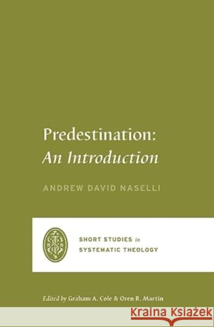 Predestination: An Introduction Andrew David Naselli 9781433573149