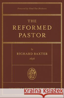 The Reformed Pastor: Updated and Abridged Richard Baxter Tim Cooper Chad Va 9781433573187 Crossway Books