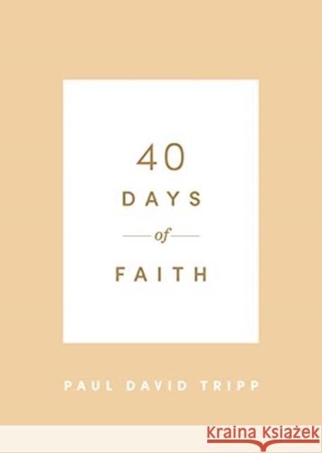 40 Days of Faith Paul David Tripp 9781433574252