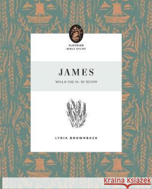 James: Walking in Wisdom Lydia Brownback 9781433575389