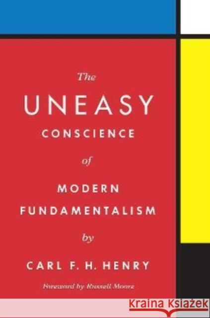 The Uneasy Conscience of Modern Fundamentalism Carl F. H. Henry Russell Moore 9781433576447 Crossway Books