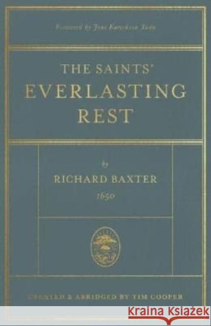 The Saints' Everlasting Rest: Updated and Abridged Richard Baxter Tim Cooper Joni Eareckson Tada 9781433578878 Crossway Books