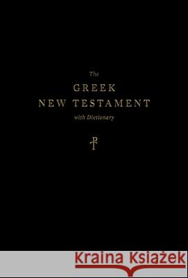 The Greek New Testament, Produced at Tyndale House, Cambridge, with Dictionary ESV 9781433579646 Crossway Books