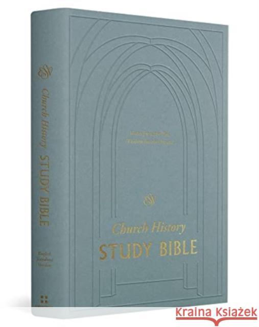 ESV Church History Study Bible: Voices from the Past, Wisdom for the Present (Hardcover) Stephen J. Nichols Keith A. Mathison Gerald Bray 9781433579684 Crossway