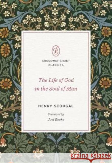 The Life of God in the Soul of Man Henry Scougal Joel Beeke Robin Taylor 9781433580482 Crossway