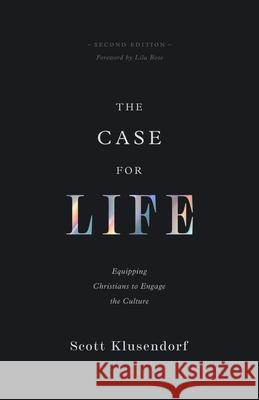 The Case for Life Scott Klusendorf 9781433580673