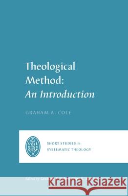 Theological Method: An Introduction Graham A. Cole Graham A. Cole Oren R. Martin 9781433580819 Crossway