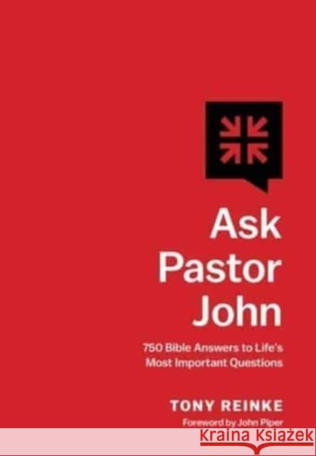 Ask Pastor John: 750 Bible Answers to Life's Most Important Questions Tony Reinke 9781433581267 Crossway Books