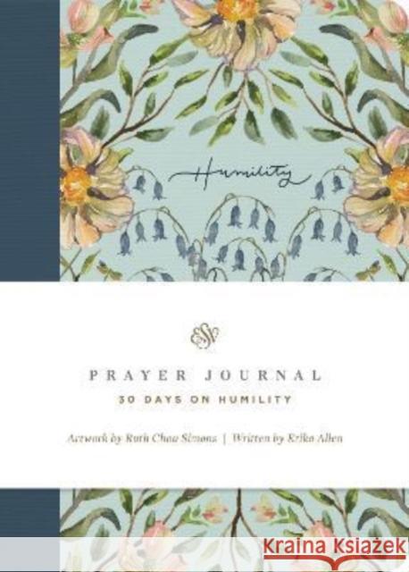 ESV Prayer Journal: 30 Days on Humility (Paperback) Erika Allen 9781433581939 Crossway Books
