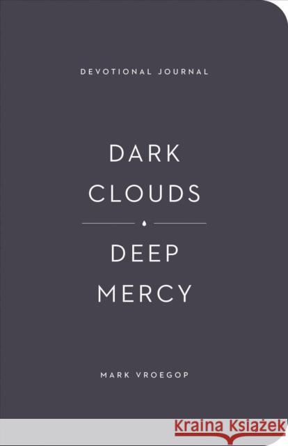 Dark Clouds, Deep Mercy Devotional Journal Mark Vroegop 9781433583087