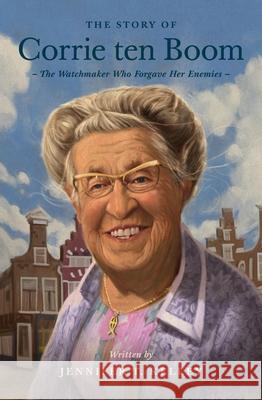 The Story of Corrie ten Boom Jennifer T. Kelley 9781433583490 Crossway Books